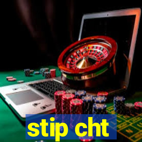 stip cht